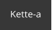 Kette-a